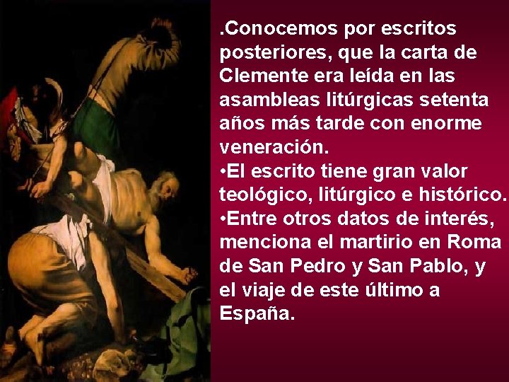 . Conocemos por escritos posteriores, que la carta de Clemente era leída en las