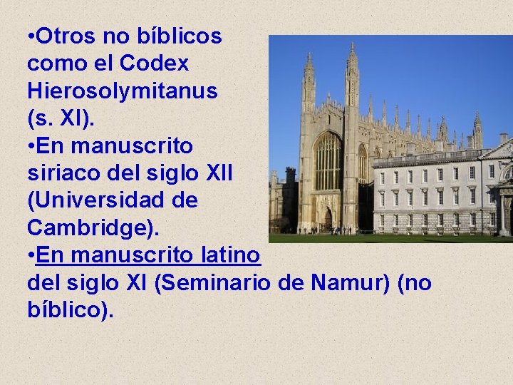  • Otros no bíblicos como el Codex Hierosolymitanus (s. XI). • En manuscrito