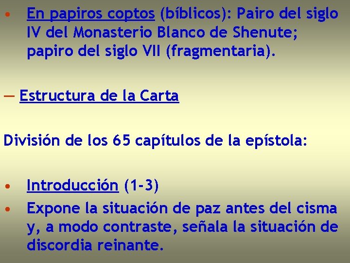  • En papiros coptos (bíblicos): Pairo del siglo IV del Monasterio Blanco de