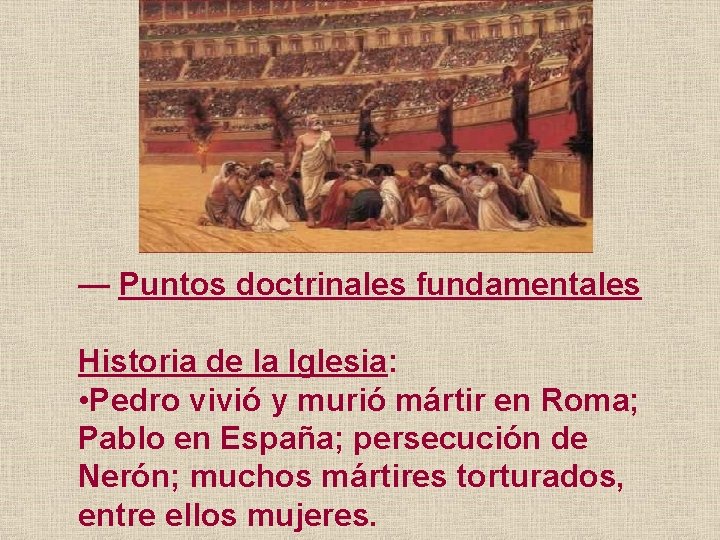— Puntos doctrinales fundamentales Historia de la Iglesia: • Pedro vivió y murió mártir