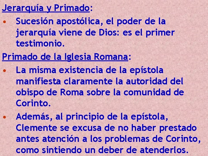 Jerarquía y Primado: • Sucesión apostólica, el poder de la jerarquía viene de Dios: