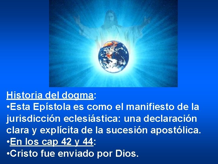 Historia del dogma: • Esta Epístola es como el manifiesto de la jurisdicción eclesiástica:
