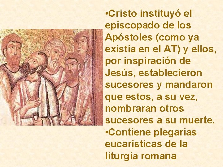  • Cristo instituyó el episcopado de los Apóstoles (como ya existía en el