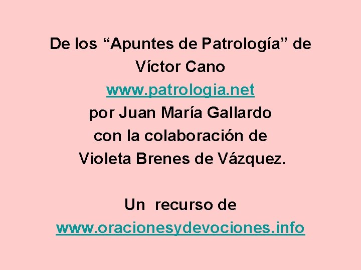 De los “Apuntes de Patrología” de Víctor Cano www. patrologia. net por Juan María