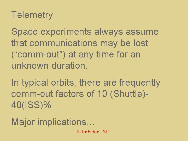 Telemetry Space experiments always assume that communications may be lost (“comm-out”) at any time