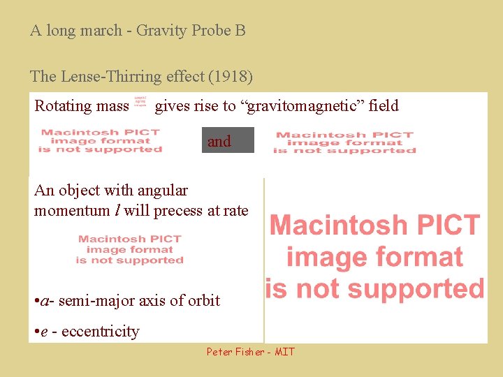 A long march - Gravity Probe B The Lense-Thirring effect (1918) Rotating mass gives