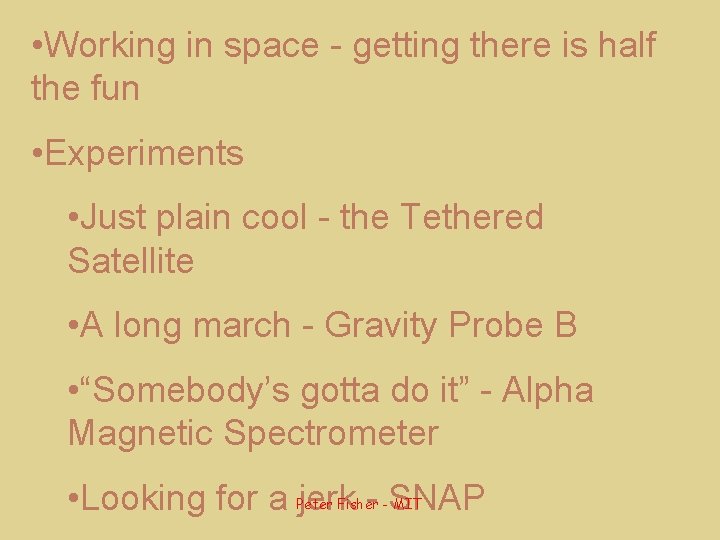  • Working in space - getting there is half the fun • Experiments