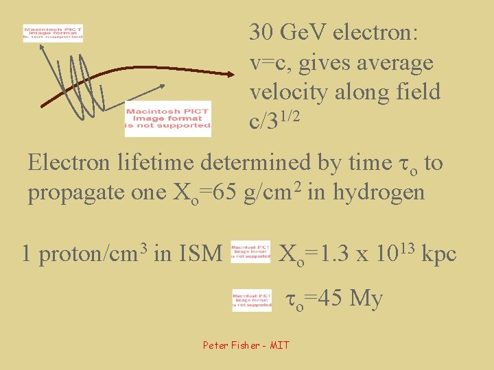 30 Ge. V electron: v=c, gives average velocity along field c/31/2 Electron lifetime determined