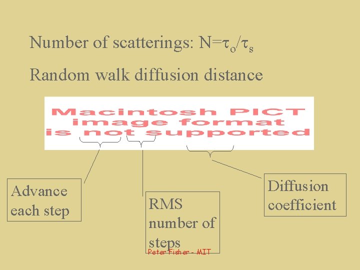 Number of scatterings: N=to/ts Random walk diffusion distance Advance each step RMS number of
