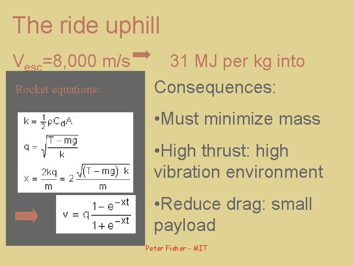 The ride uphill Vesc=8, 000 m/s orbit Rocket equations: 31 MJ per kg into