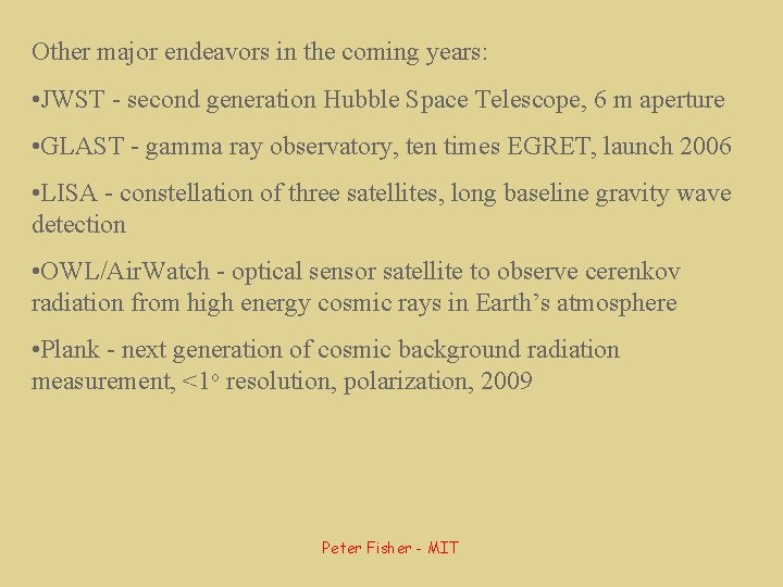 Other major endeavors in the coming years: • JWST - second generation Hubble Space