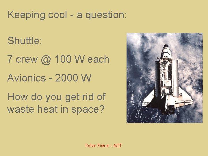 Keeping cool - a question: Shuttle: 7 crew @ 100 W each Avionics -