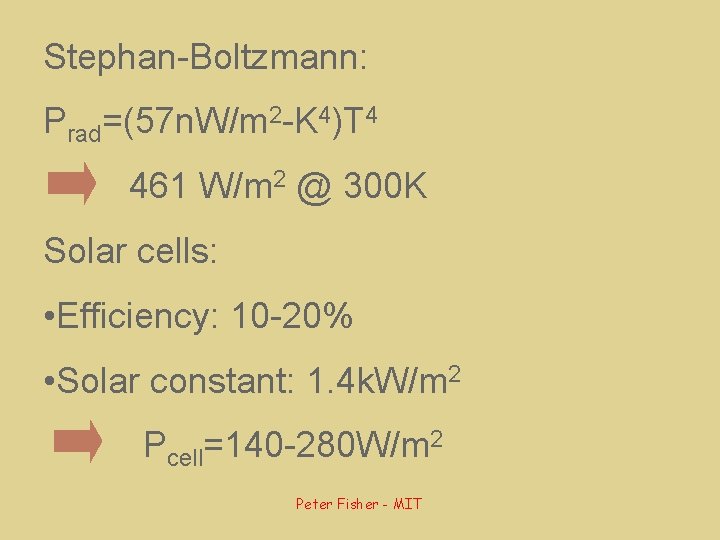 Stephan-Boltzmann: Prad=(57 n. W/m 2 -K 4)T 4 461 W/m 2 @ 300 K