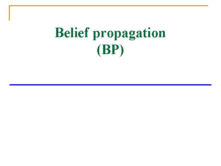 Belief propagation (BP) 