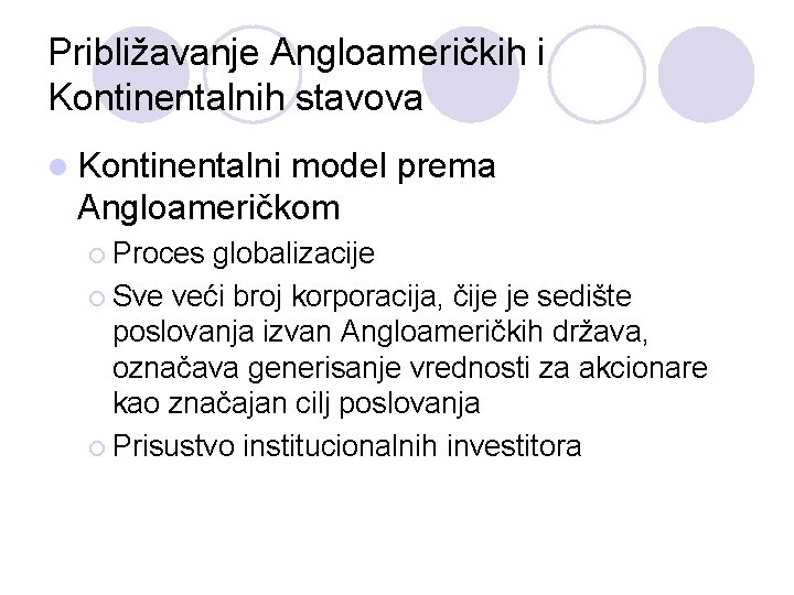 Približavanje Angloameričkih i Kontinentalnih stavova l Kontinentalni model prema Angloameričkom ¡ Proces globalizacije ¡