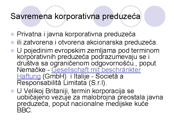 Savremena korporativna preduzeća Privatna i javna korporativna preduzeća ili zatvorena i otvorena akcionarska preduzeća.