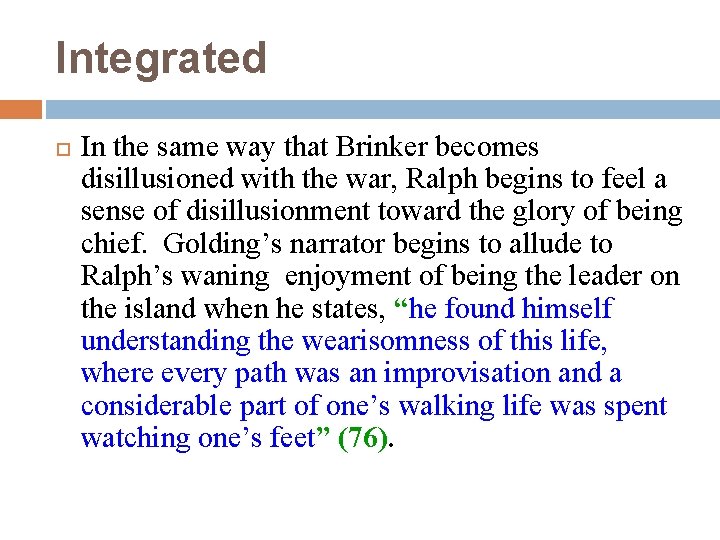 Integrated In the same way that Brinker becomes disillusioned with the war, Ralph begins