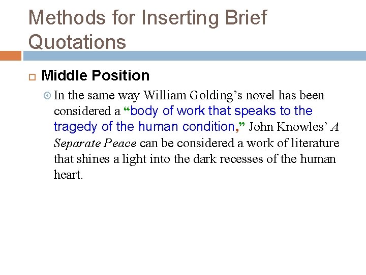 Methods for Inserting Brief Quotations Middle Position In the same way William Golding’s novel