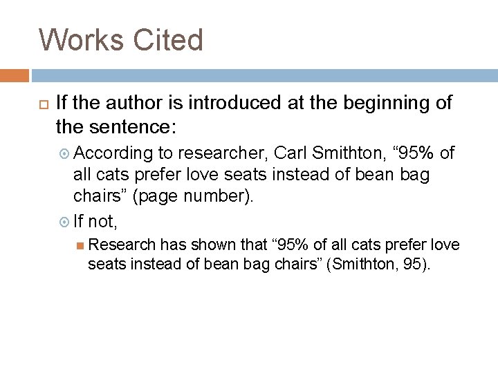 Works Cited If the author is introduced at the beginning of the sentence: According