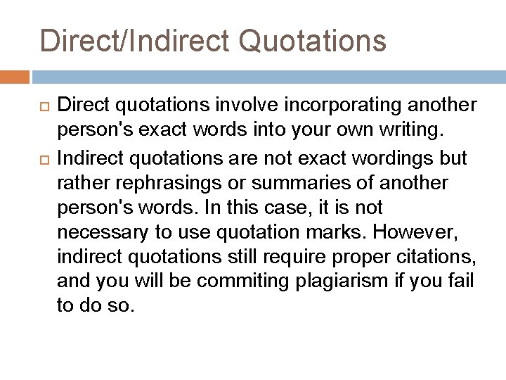 Direct/Indirect Quotations Direct quotations involve incorporating another person's exact words into your own writing.