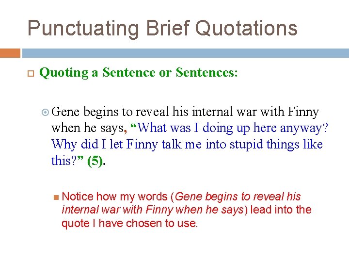 Punctuating Brief Quotations Quoting a Sentence or Sentences: Gene begins to reveal his internal