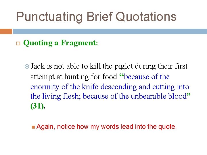 Punctuating Brief Quotations Quoting a Fragment: Jack is not able to kill the piglet
