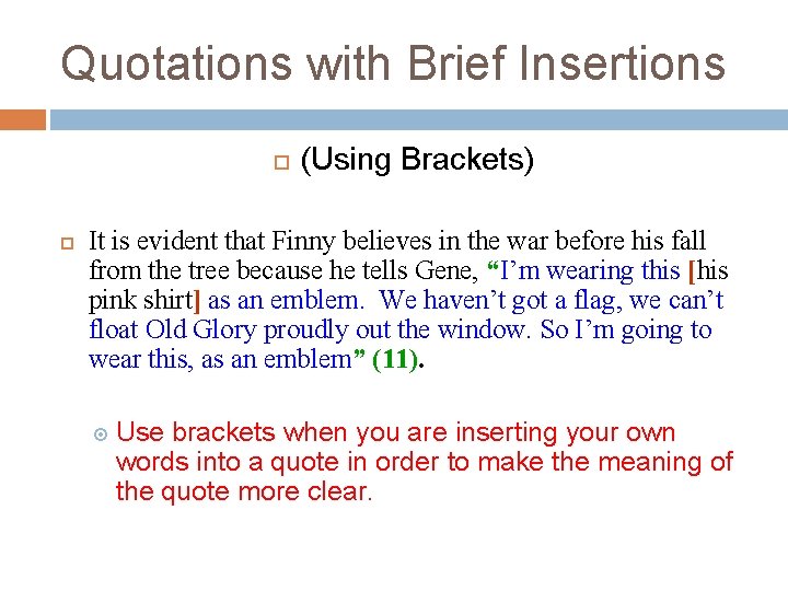 Quotations with Brief Insertions (Using Brackets) It is evident that Finny believes in the