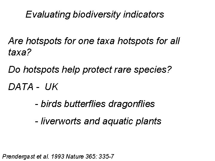 Evaluating biodiversity indicators Are hotspots for one taxa hotspots for all taxa? Do hotspots