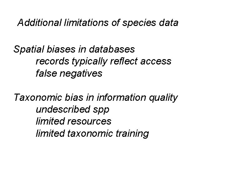 Additional limitations of species data Spatial biases in databases records typically reflect access false