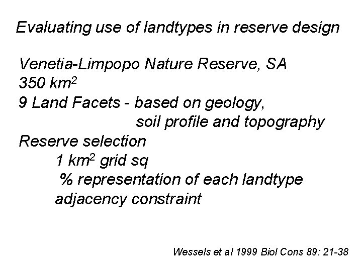 Evaluating use of landtypes in reserve design Venetia-Limpopo Nature Reserve, SA 350 km 2