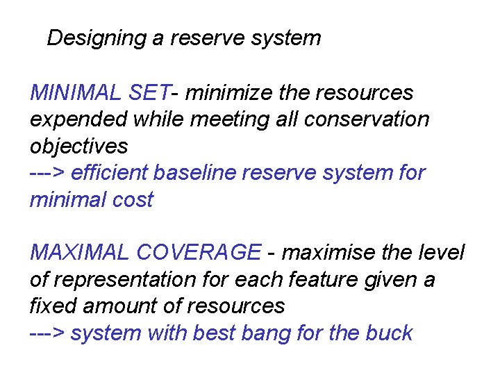 Designing a reserve system MINIMAL SET- minimize the resources expended while meeting all conservation