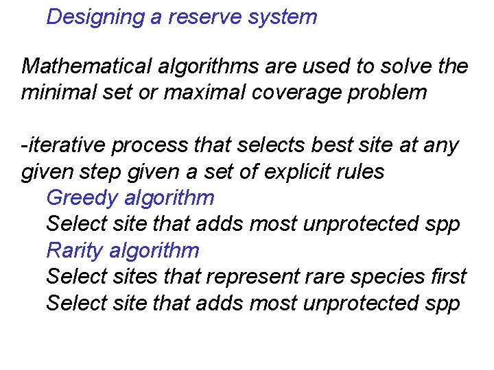 Designing a reserve system Mathematical algorithms are used to solve the minimal set or