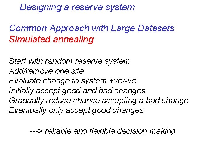 Designing a reserve system Common Approach with Large Datasets Simulated annealing Start with random