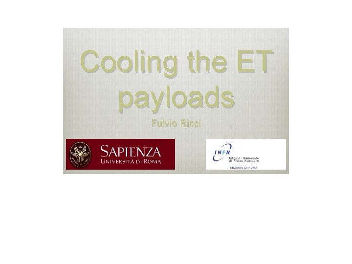Cooling the ET payloads Fulvio Ricci 