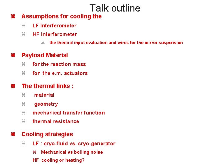 Talk outline Assumptions for cooling the LF Interferometer HF Interferometer thermal input evaluation and