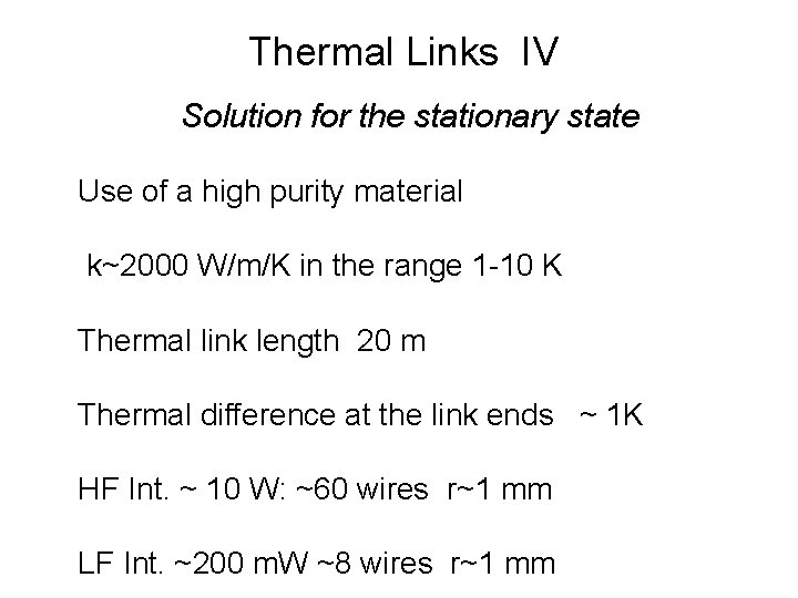 Thermal Links IV Solution for the stationary state Use of a high purity material