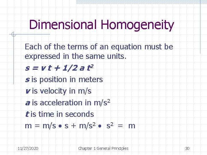 Dimensional Homogeneity Each of the terms of an equation must be expressed in the