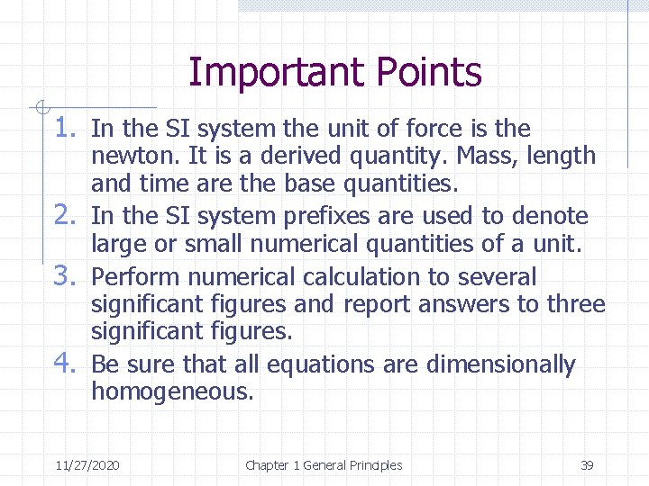 Important Points 1. In the SI system the unit of force is the newton.