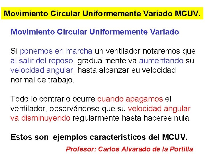 Movimiento Circular Uniformemente Variado MCUV. Movimiento Circular Uniformemente Variado Si ponemos en marcha un