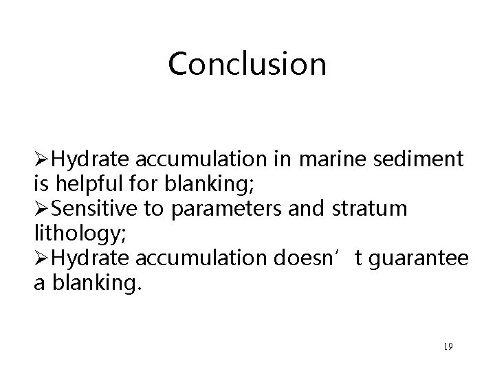 Conclusion ØHydrate accumulation in marine sediment is helpful for blanking; ØSensitive to parameters and