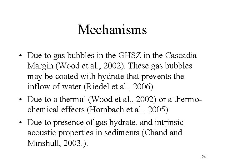 Mechanisms • Due to gas bubbles in the GHSZ in the Cascadia Margin (Wood