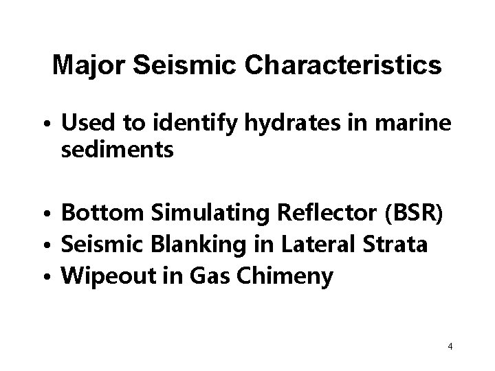 Major Seismic Characteristics • Used to identify hydrates in marine sediments • Bottom Simulating