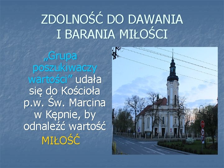 ZDOLNOŚĆ DO DAWANIA I BARANIA MIŁOŚCI „Grupa poszukiwaczy wartości” udała się do Kościoła p.