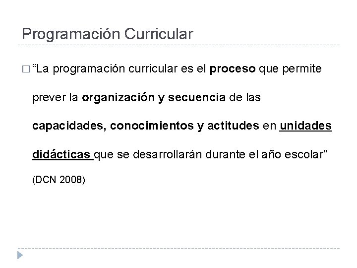 Programación Curricular � “La programación curricular es el proceso que permite prever la organización