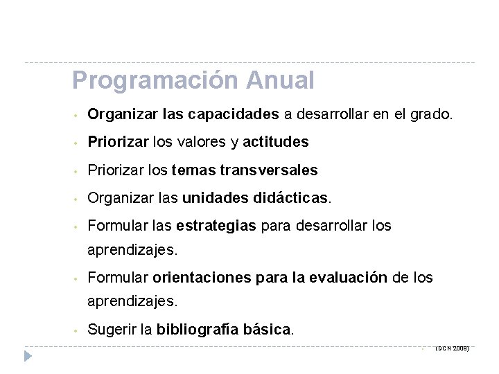 Programación Anual • Organizar las capacidades a desarrollar en el grado. • Priorizar los
