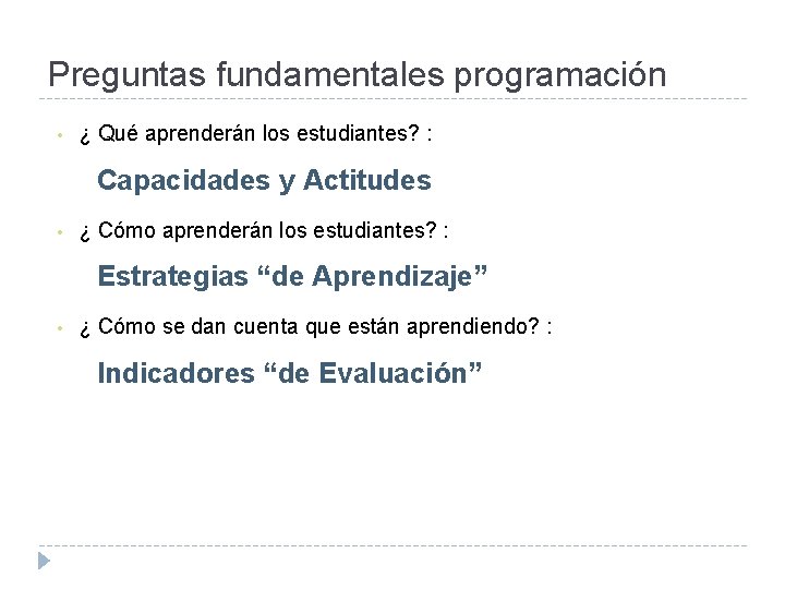 Preguntas fundamentales programación • ¿ Qué aprenderán los estudiantes? : Capacidades y Actitudes •