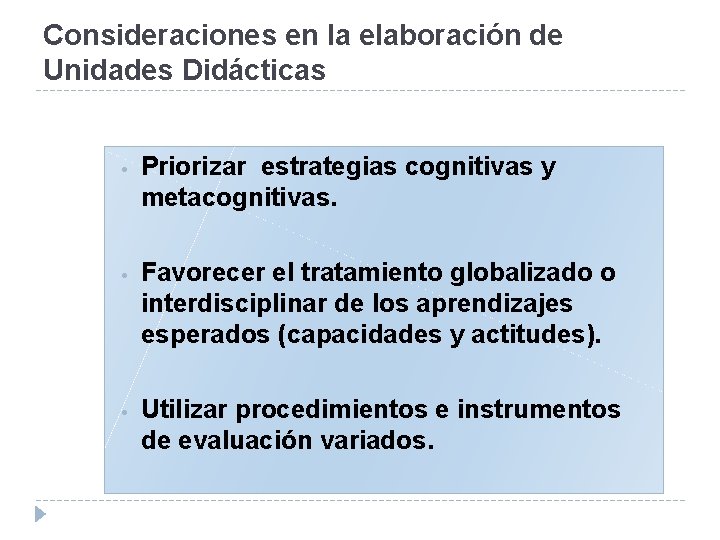 Consideraciones en la elaboración de Unidades Didácticas • Priorizar estrategias cognitivas y metacognitivas. •