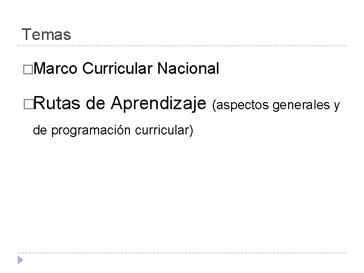 Temas �Marco Curricular Nacional �Rutas de Aprendizaje (aspectos generales y de programación curricular) 