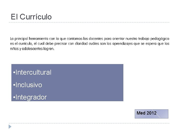 El Currículo • Intercultural • Inclusivo • Integrador Med 2012 