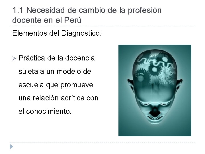 1. 1 Necesidad de cambio de la profesión docente en el Perú Elementos del